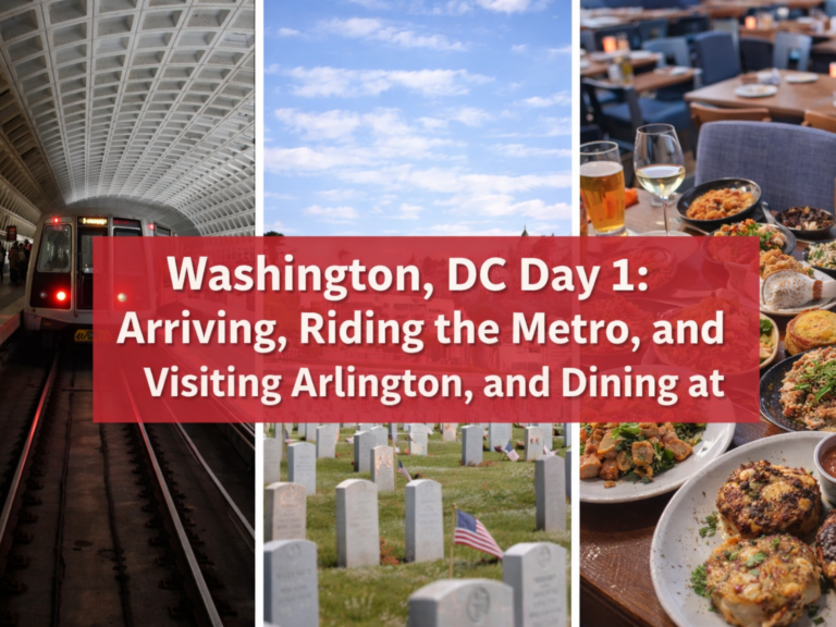 Washington, DC Day 1: Arriving, Riding the Metro, and Visiting Arlington
